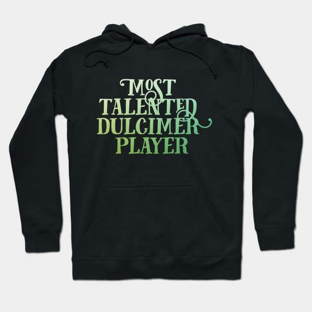 Most Talented Dulcimer Player Hoodie by coloringiship